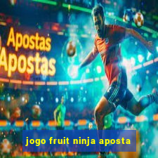 jogo fruit ninja aposta